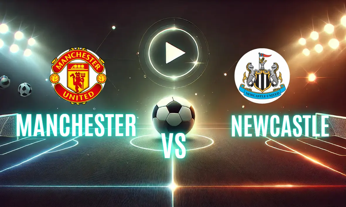 Manchester United vs. Newcastle United: Live Streaming and Full Match Preview